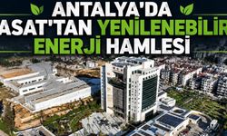 Antalya'da ASAT'tan yenilebilir enerji hamlesi