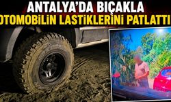 Antalya'da bıçakla otomobilin lastiklerini patlattı! İşte o anlar
