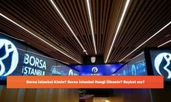 Borsa İstanbul Kimin? Borsa İstanbul Hangi Ülkenin? Boykot mu?