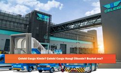Çelebi Cargo Kimin? Çelebi Cargo Hangi Ülkenin? Boykot mu?