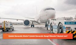 Çelebi Havacılık Kimin? Çelebi Havacılık Hangi Ülkenin? Boykot mu?