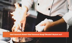 Chef Gourmet Kimin? Chef Gourmet Hangi Ülkenin? Boykot mu?