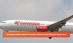 Corendon Airlines Kimin? Corendon Airlines Hangi Ülkenin? Boykot mu?
