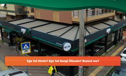 Ege Tat Kimin? Ege Tat Hangi Ülkenin? Boykot mu?