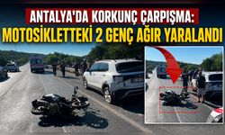 Antalya'da korkunç çarpışma: Motosikletteki 2 genç ağır yaralandı