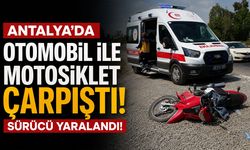 Antalya'da otomobil ile motosiklet çarpıştı: Sürücü yaralandı