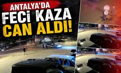Antalya'da feci kaza: Otomobilin çarptığı yaya hayatını kaybetti!