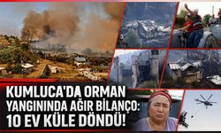 Kumluca’daki orman yangınında 10 ev küle döndü, 50 hane tahliye edildi!