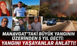 Manavgat'taki büyük yangının üzerinden 5 yıl geçti: Yangını yaşayanlar anlattı!