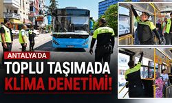 Antalya'da halk otobüslerinde klima denetimi artırıldı!