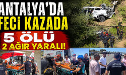 SON DAKİKA! Antalya'da uçuruma yuvarlanan otomobilde 5 ölü, 2 ağır yaralı!