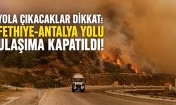 Yola çıkacaklar dikkat: Fethiye-Antalya yolu ulaşıma kapatıldı!
