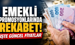 Emekli promosyonlarında rekabet! İşte güncel fiyatlar