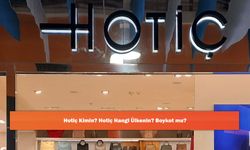 Hotiç Kimin? Hotiç Hangi Ülkenin? Boykot mu?