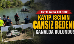 Antalya'da acı son: Kayıp işçinin cansız bedeni kanalda bulundu