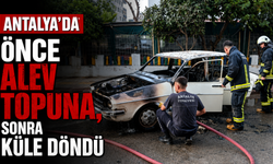 Antalya'da önce alev topuna, sonra küle döndü
