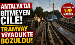 Antalya'da bitmeyen çile! Tramvay viyadükte bozuldu
