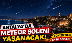 Antalya'da meteor şöleni yaşanacak! İşte izlenecek yerler