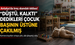 Antalya'da kreş skandalı iddiası! "Düştü, kalktı" dedikleri çocuk başının üstüne çakılmış