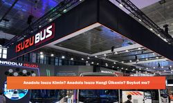 Anadolu Isuzu Kimin? Anadolu Isuzu Hangi Ülkenin? Boykot mu?
