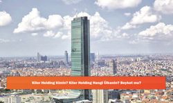 Kiler Holding Kimin? Kiler Holding Hangi Ülkenin? Boykot mu?