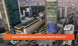 Kanyon AVM Kimin? Kanyon AVM Hangi Ülkenin? Boykot mu?