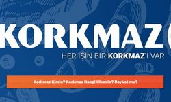 Korkmaz Kimin? Korkmaz Hangi Ülkenin? Boykot mu?