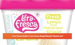 L'era Fresca Kimin? L'era Fresca Hangi Ülkenin? Boykot mu?