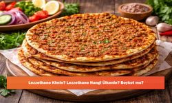 Lezzethane Kimin? Lezzethane Hangi Ülkenin? Boykot mu?