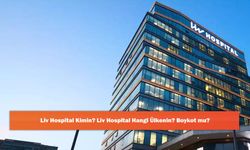Liv Hospital Kimin? Liv Hospital Hangi Ülkenin? Boykot mu?