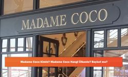 Madame Coco Kimin? Madame Coco Hangi Ülkenin? Boykot mu?