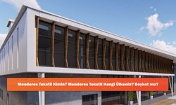 Menderes Tekstil Kimin? Menderes Tekstil Hangi Ülkenin? Boykot mu?