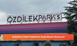 ÖzdilekPark Kimin? ÖzdilekPark Hangi Ülkenin? Boykot mu?