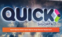 Quick Sigorta Kimin? Quick Sigorta Hangi Ülkenin? Boykot mu?