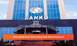 Sanko Holding Kimin? Sanko Holding Hangi Ülkenin? Boykot mu?