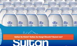 Sultan Su Kimin? Sultan Su Hangi Ülkenin? Boykot mu?