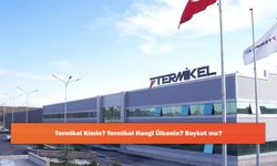 Termikel Kimin? Termikel Hangi Ülkenin? Boykot mu?