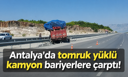 Antalya'da tomruk yüklü kamyon bariyerlere çarptı!