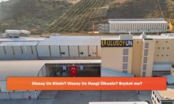 Ulusoy Un Kimin? Ulusoy Un Hangi Ülkenin? Boykot mu?