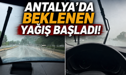 Antalya'da beklenen yağış başladı!