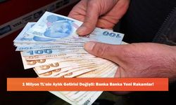 1 Milyon TL’nin Aylık Getirisi Değişti: Banka Banka Yeni Rakamlar!