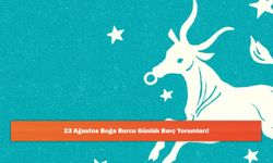 23 Ağustos Boğa Burcu Günlük Burç Yorumları!