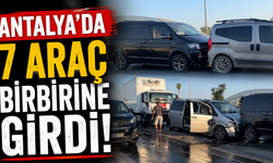 Antalya'da 7 araç birbirine girdi!