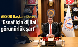 AESOB Başkanı Dere: "Esnaf için dijital görünürlük şart"