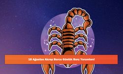 18 Ağustos Akrep Burcu Günlük Burç Yorumları!