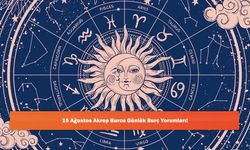 15 Ağustos Akrep Burcu Günlük Burç Yorumları!