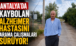 Antalya'da kaybolan Alzheimer hastasını arama çalışmaları sürüyor!