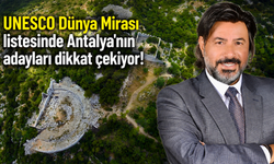 UNESCO Dünya Mirası listesinde Antalya'nın adayları dikkat çekiyor!