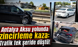 Antalya Aksu yolunda zincirleme kaza: Trafik tek şeride düştü!