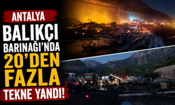 Antalya Balıkçı Barınağı’nda 20’den fazla tekne yandı!